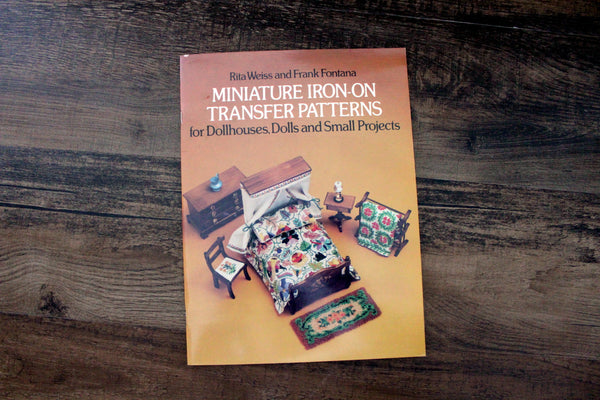 New Vintage 'Miniature Iron-On Transfer Patterns for Dollhouses, Dolls, & Small Projects' Book by Rita Weiss & Frank Fontana